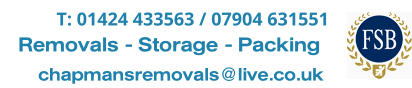 T: 01424 433563 / 07904 631551  Removals - Storage - Packing chapmansremovals@live.co.uk